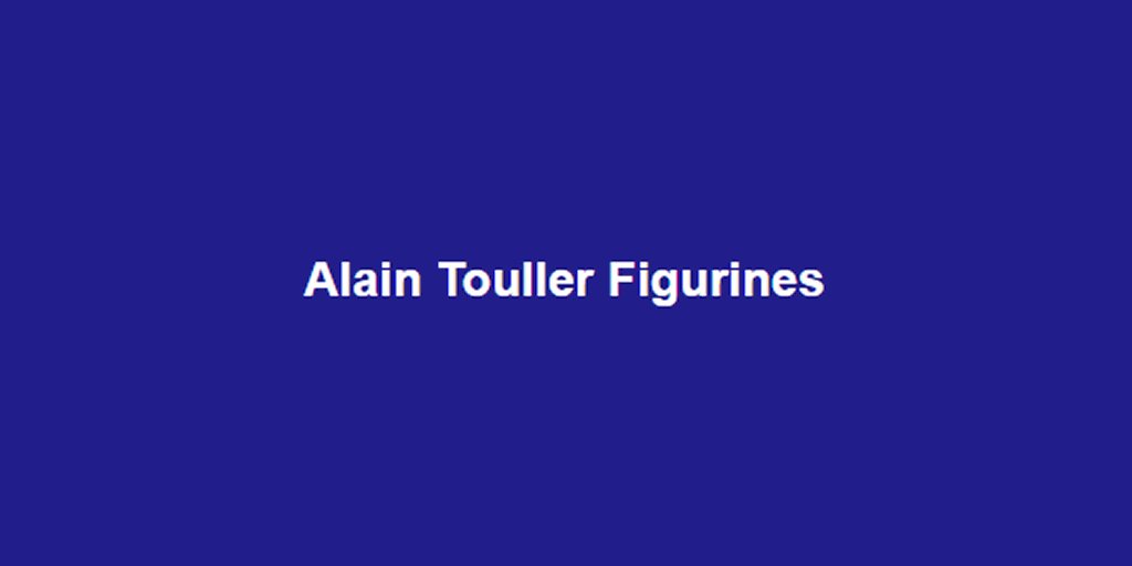 Alain Touller Figurines