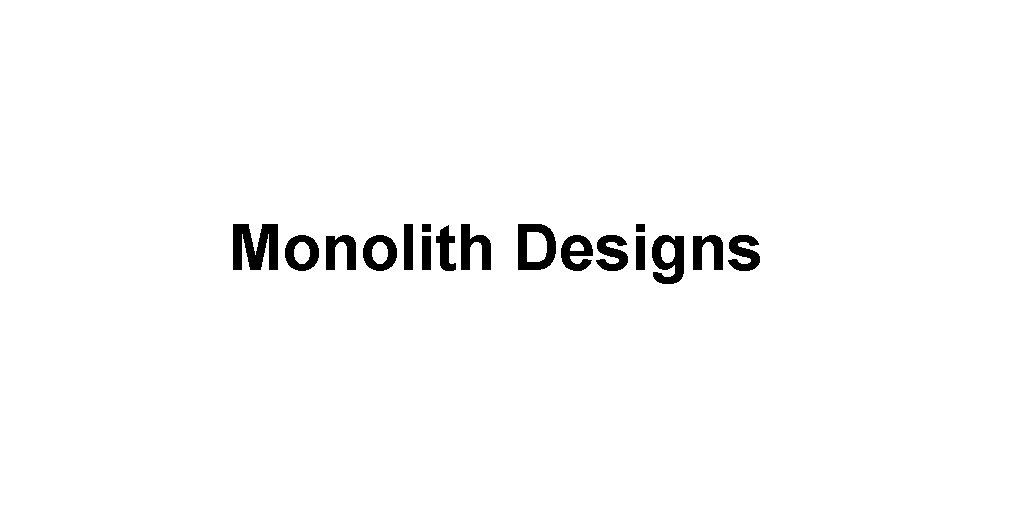 Monolith Designs