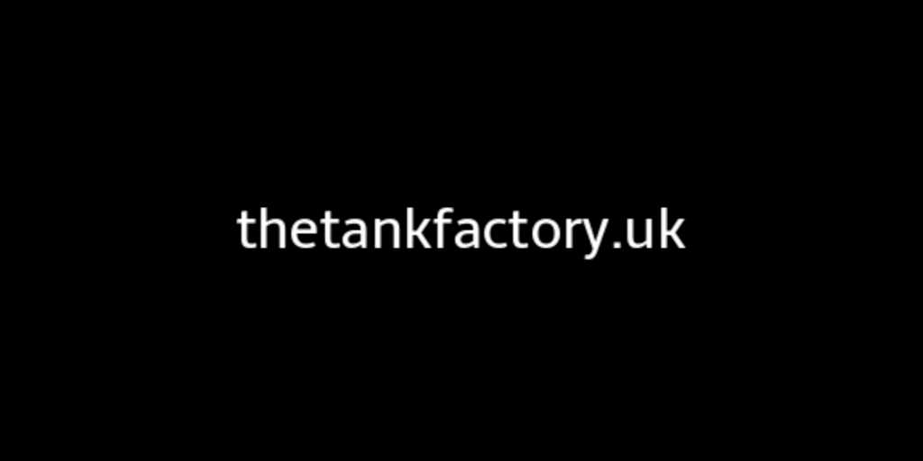 The Tank Factory