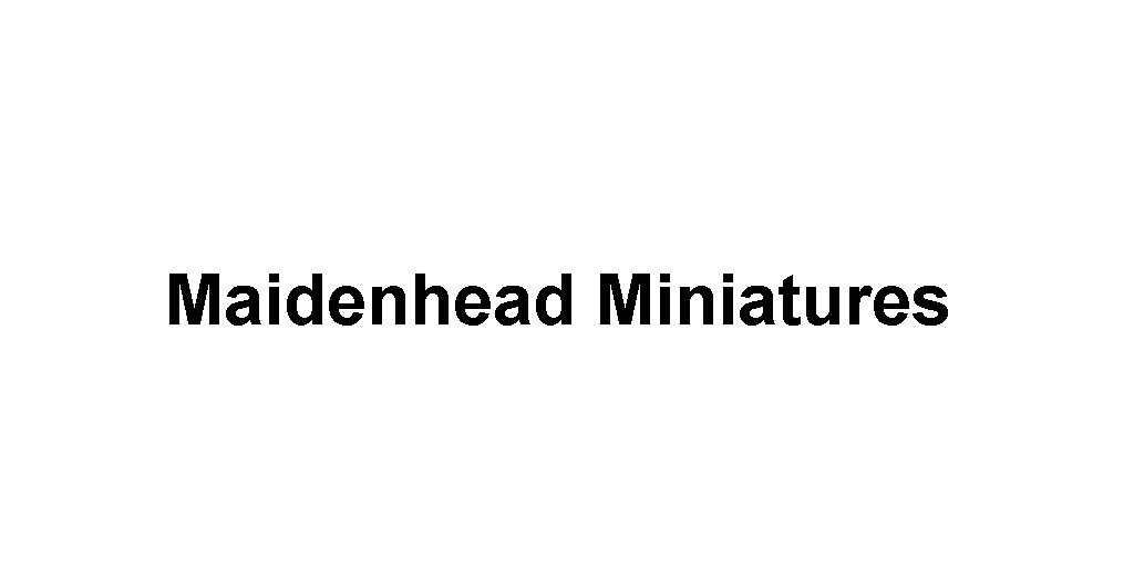 Maidenhead Miniatures