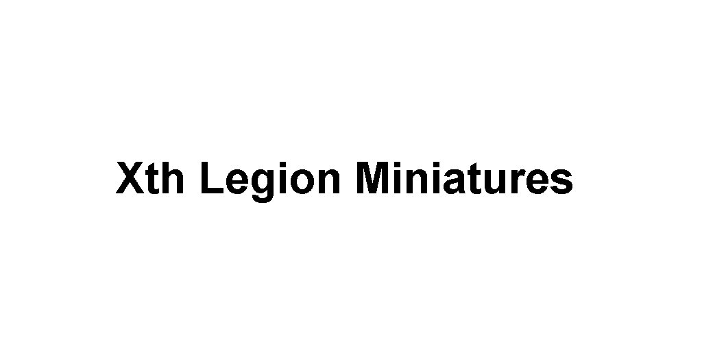 Xth Legion Miniatures