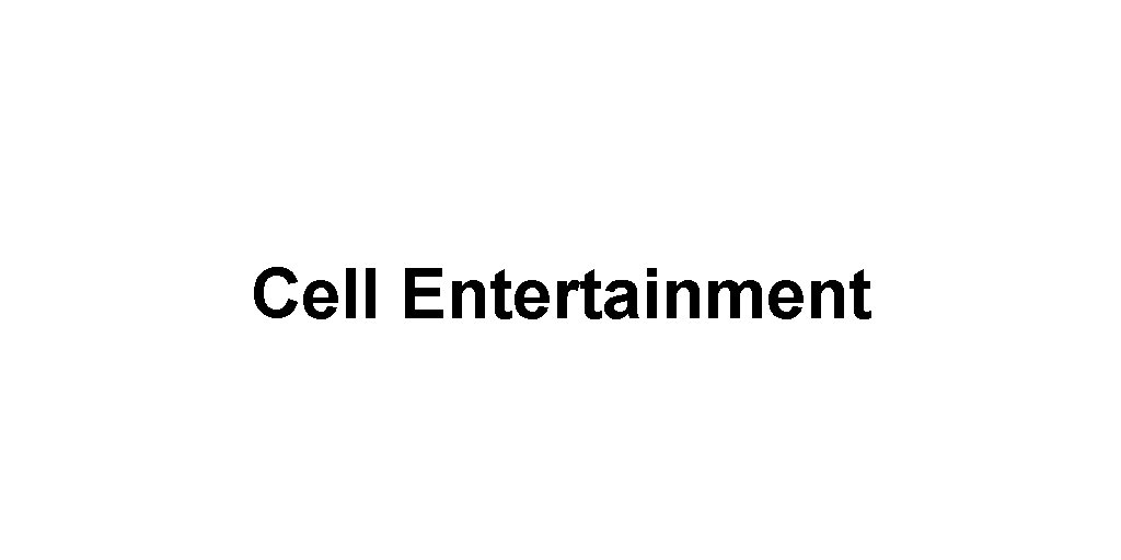 Cell Entertainment