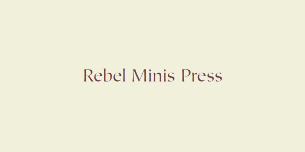 Rebel Minis Press